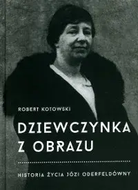 Dziewczynka z obrazu - historia życia Józi Oderfeldówny