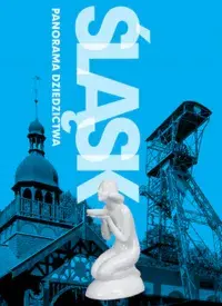 Śląsk. Panorama dziedzictwa