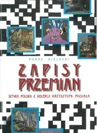 Zapisy przemian. Sztuka polska w kolekcji Krzysztofa Musiała. Pokaz kielecki
