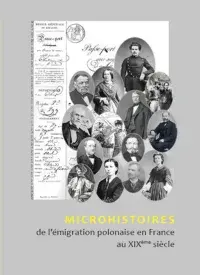 Microhistoires de l'émigration polonaise en France au XIXeme siécle
