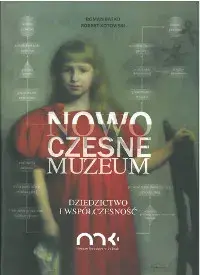Nowoczesne muzeum. Dziedzictwo i współczesność