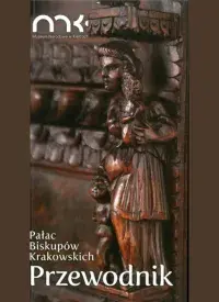 Pałac Biskupów Krakowskich w Kielcach. Przewodnik