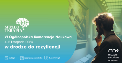 VI Ogólnopolska Konferencja Naukowa "Muzeoterapia"