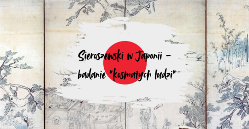 Sieroszewski w Japonii - badanie "kosmatych ludzi" 