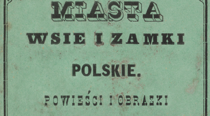Miasta, wsie i zamki polskie. Powieści i obrazki
