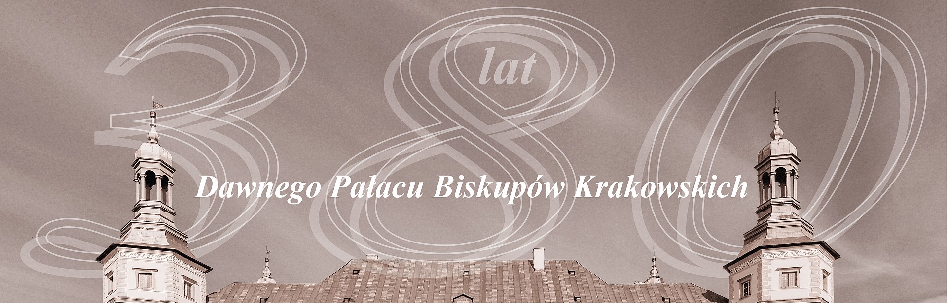 380 lat Dawnego Pałacu Biskupów Krakowskich